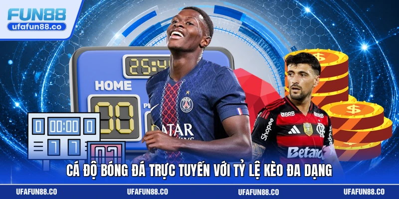 Cá độ bóng đá trực tuyến với tỷ lệ kèo đa dạng 