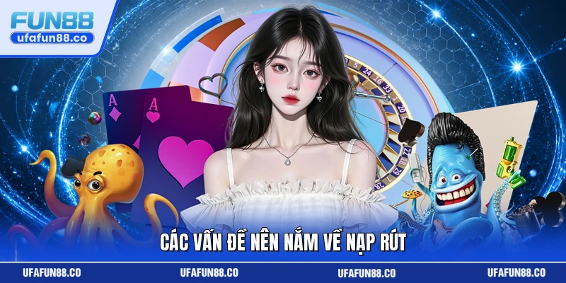 Các vấn đề nên nắm về nạp rút