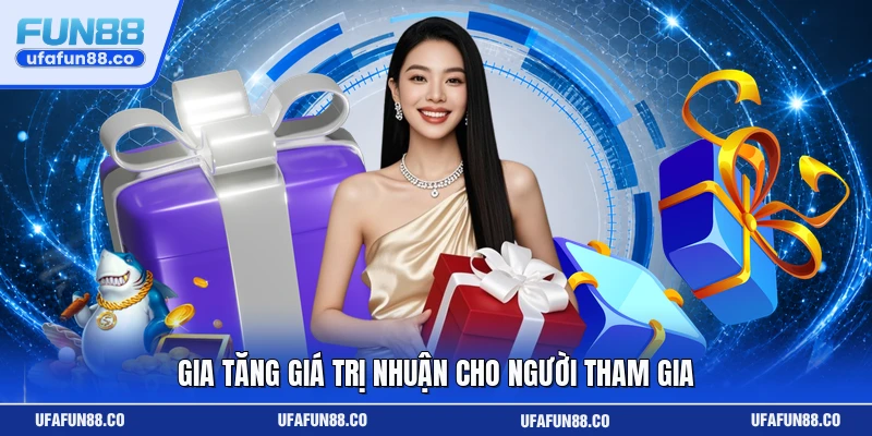 Gia tăng giá trị nhuận cho người tham gia