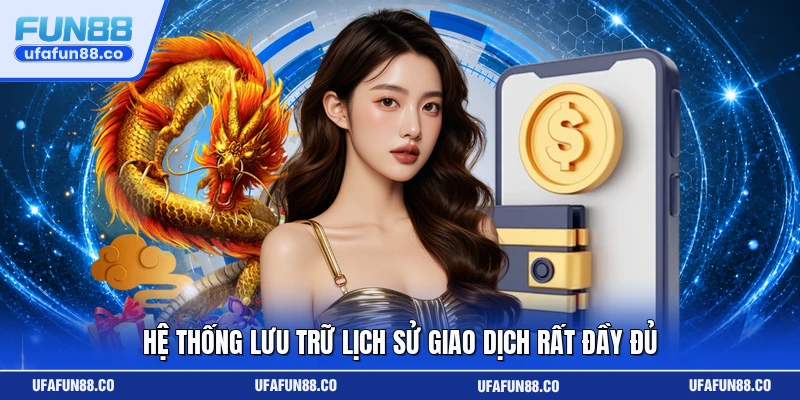 Hệ thống lưu trữ lịch sử giao dịch rất đầy đủ