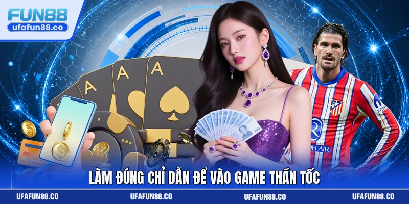 Làm đúng chỉ dẫn để vào game thần tốc