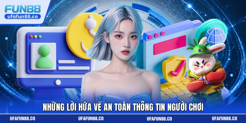 Những lời hứa về an toàn thông tin người chơi