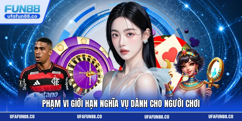 Phạm vi giới hạn nghĩa vụ dành cho người chơi