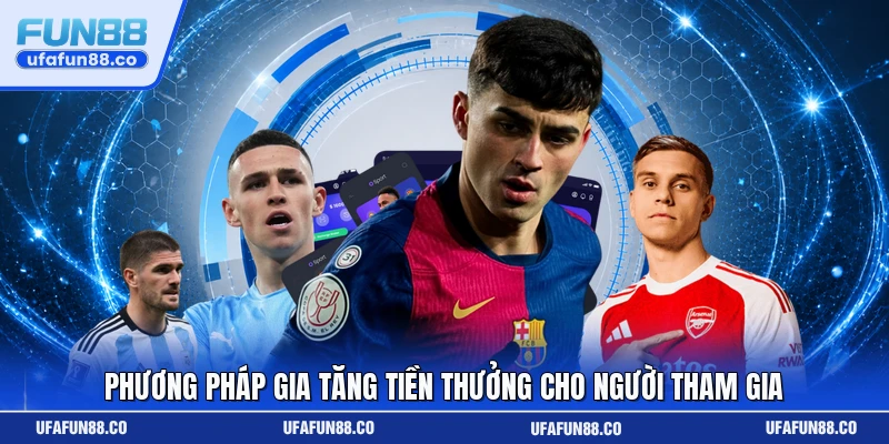 Phương pháp gia tăng tiền thưởng cho người tham gia