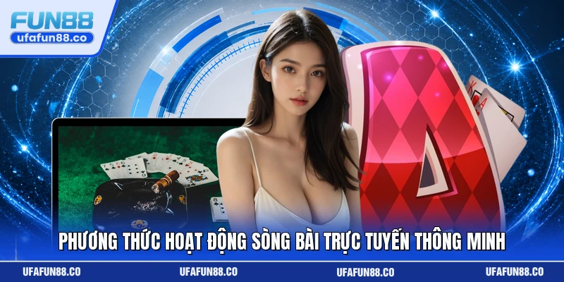 Phương thức hoạt động sòng bài trực tuyến thông minh