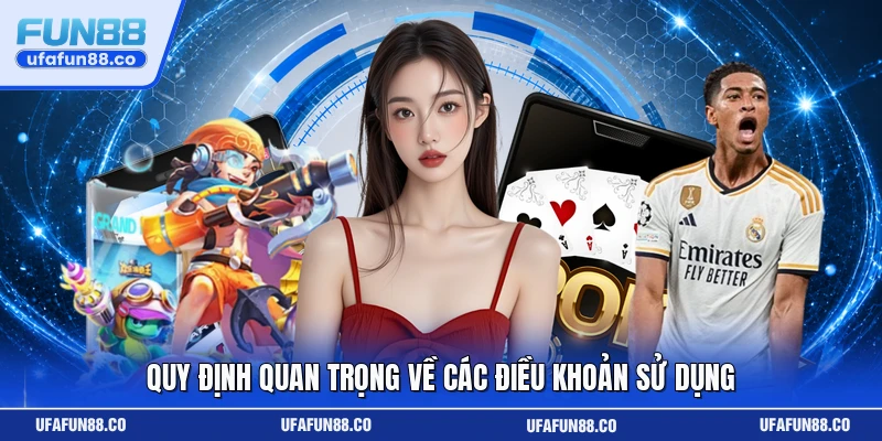 Quy định quan trọng về các điều khoản sử dụng