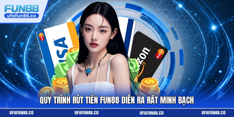 Quy trình rút tiền Fun88 diễn ra rất minh bạch