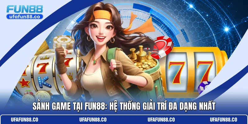 Sảnh game tại fun88