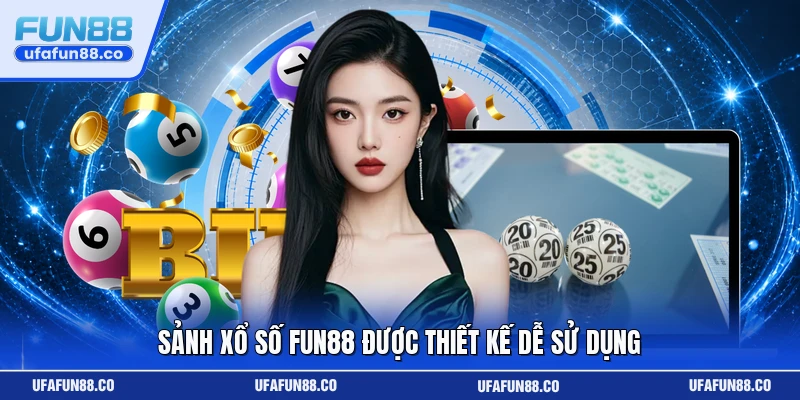 Sảnh xổ số Fun88 được thiết kế dễ sử dụng 