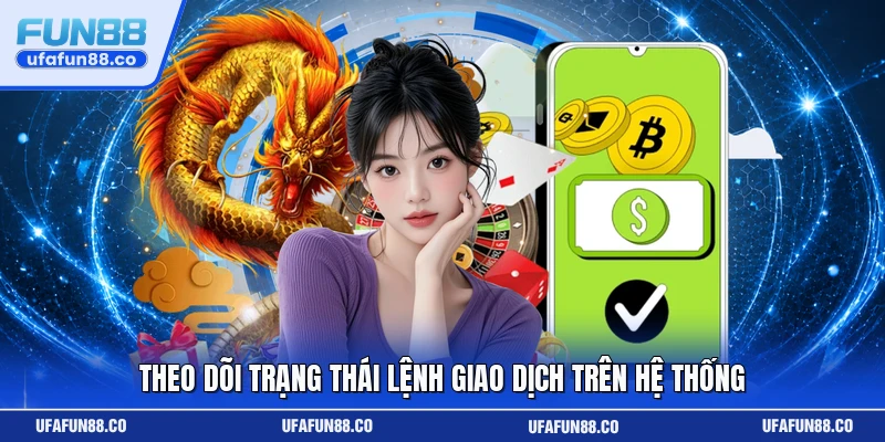 Theo dõi trạng thái lệnh giao dịch trên hệ thống