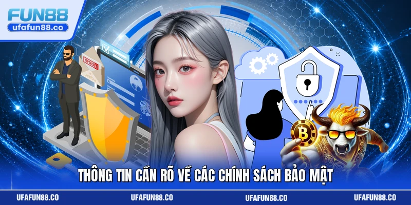 Thông tin cần rõ về các chính sách bảo mật