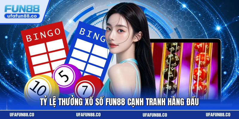 Tỷ lệ thưởng xổ số Fun88 cạnh tranh hàng đầu